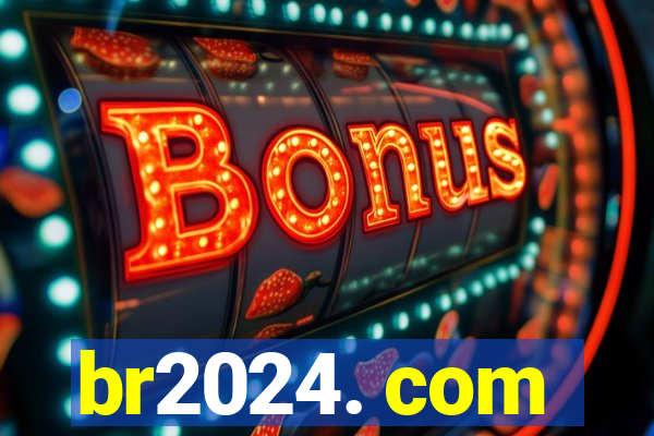 br2024. com